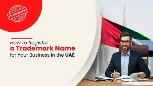 How to Register a Trademark Name for Your Business in the UAE