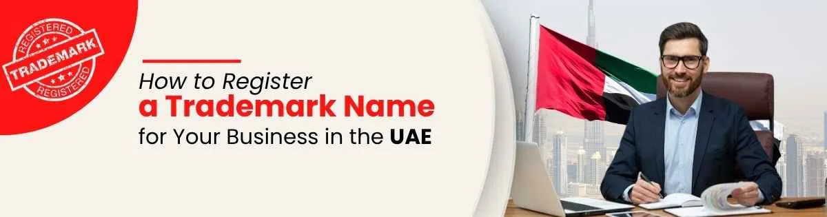 How to Register a Trademark Name for Your Business in the UAE