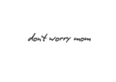 Dontworry mom